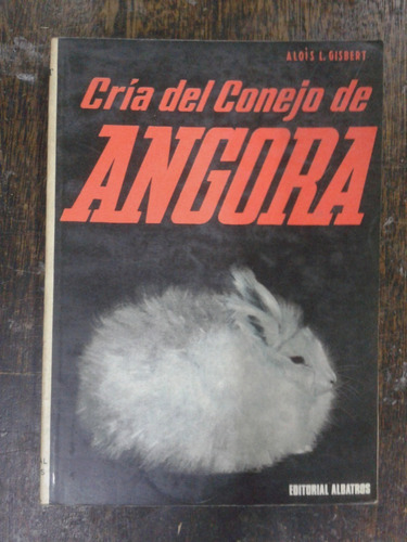 Cria Del Conejo De Angora * Alois Gisbert * Albatros *