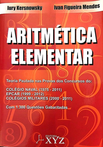 Livro De Aritmética Elementar: Aritmética Elementar, De Ivan Figueira Mendes. Editora Xyz, Capa Mole Em Português, 2011