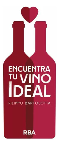 Encuentra Tu Vino Ideal - Bartolotta, Filippo  - *