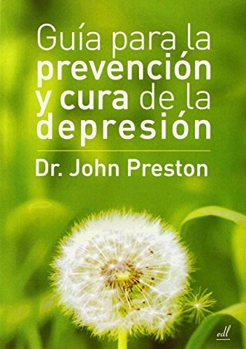Guia Para La Prevencion Y Cura De La Depresion, De Preston John D. Editorial Equipo Difusor Del Libro, Tapa Blanda En Español, 2009