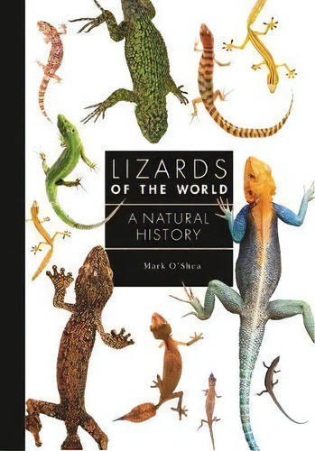 Lizards Of The World : A Natural History, De Mark O'shea. Editorial Princeton University Press, Tapa Dura En Inglés