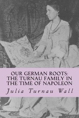 Libro Our German Roots: The Turnau Family In The Time Of ...