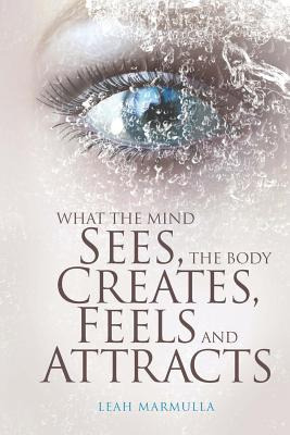 Libro What The Mind Sees, The Body Feels, Creates And Att...
