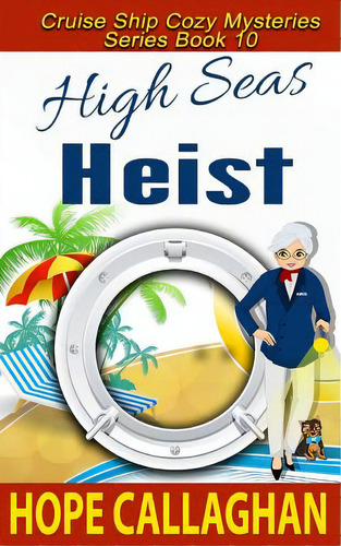 High Seas Heist, De Callaghan, Hope. Editorial Createspace, Tapa Blanda En Inglés
