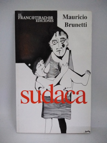 Sudaca. Mauricio Brunetti. Ed El Francotirador