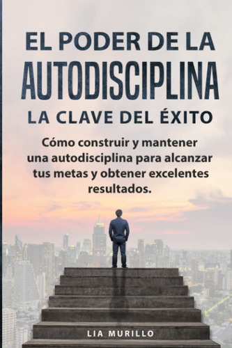 El Poder De La Autodisciplina  La Clave Del Xito  Cmo Cons