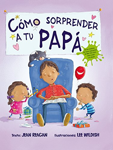 Libro Cómo Sorprender A Tu Papá De Reagan Jean Picarona