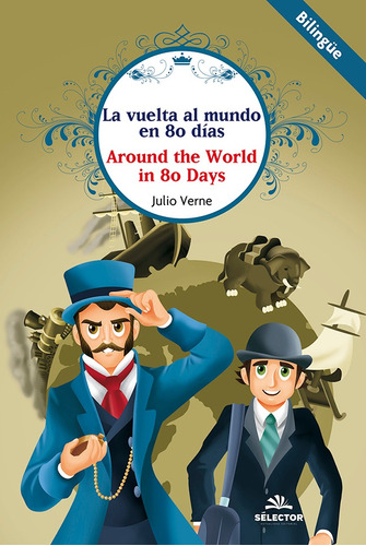 Vuelta al mundo en 80 días, de Verne, Julio. Editorial Selector, tapa blanda en español, 2018