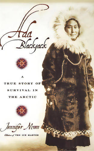 Ada Blackjack : A True Story Of Survival In The Arctic, De Jennifer Niven. Editorial Hachette Books, Tapa Dura En Inglés