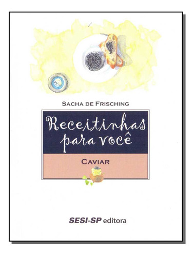 Libro Receitinhas Para Voce Caviar De Frisching Sacha De Se