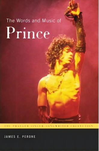 The Words And Music Of Prince, De James E. Perone. Editorial Abc Clio, Tapa Dura En Inglés