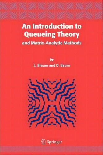 An Introduction To Queueing Theory : And Matrix-analytic Methods, De L. Breuer. Editorial Springer, Tapa Blanda En Inglés