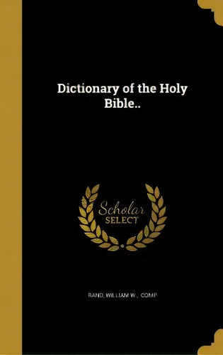 comprar Dictionary Of The Holy Bible.., De Rand, William W. Comp. Editorial Wentworth Pr, Tapa Dura En Inglés