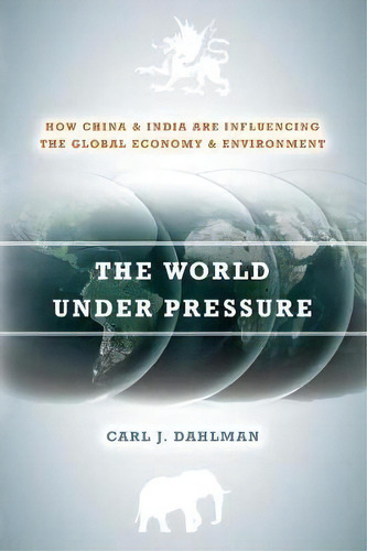 The World Under Pressure, De Carl Dahlman. Editorial Stanford University Press, Tapa Blanda En Inglés