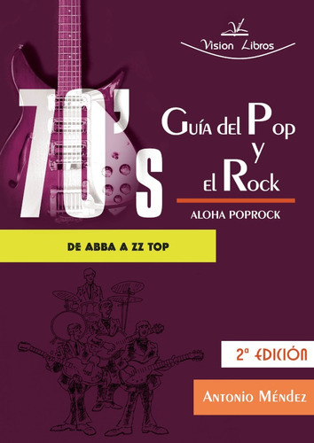 Guía Del Pop Y El Rock 70s. Aloha Poprock, De Antonio Méndez Casanova. Editorial Vision Libros, Tapa Blanda En Español, 2007
