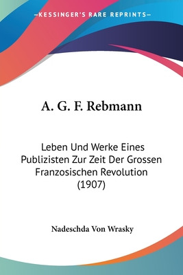 Libro A. G. F. Rebmann: Leben Und Werke Eines Publizisten...