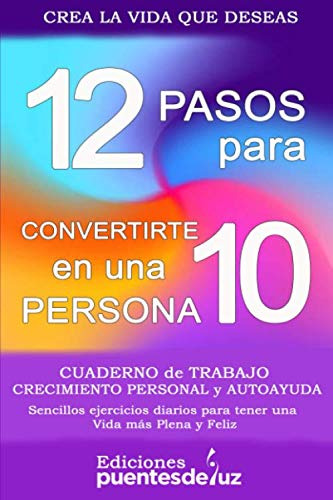 12 Pasos Para Convertirte En Una Persona 10 - Crea La Vida Q