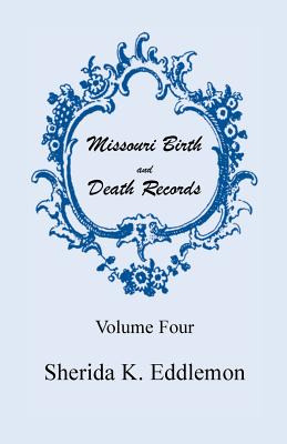 Libro Missouri Birth And Death Records, Volume 4 - Eddlem...
