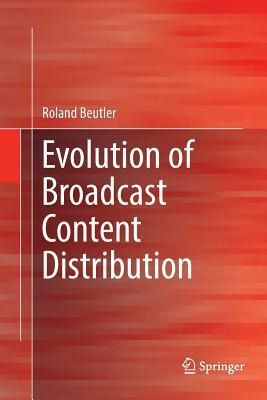 Libro Evolution Of Broadcast Content Distribution - Rolan...