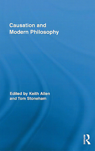 Causation And Modern Philosophy, De Allen, Keith., Vol. 1. Editorial Routledge, Tapa Dura En Inglés