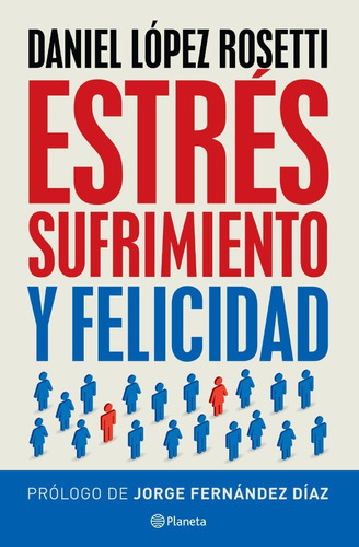 Estres Sufrimiento Felicidad - Lopez Rosetti - Planeta Libro