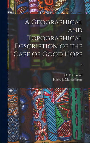 A Geographical And Topographical Description Of The Cape Of Good Hope; 3, De Mentzel, O. F.. Editorial Legare Street Pr, Tapa Dura En Inglés