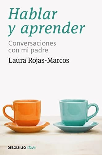 Hablar Y Aprender: Conversaciones Con Mi Padre (best Seller)