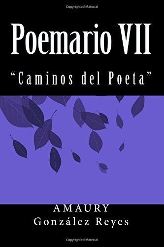 Poemario Vii:  Caminos Del Poeta 