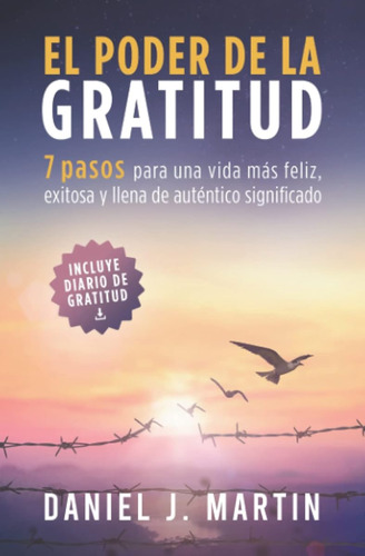 El Poder De La Gratitud: 7 Pasos Para Una Vida Más Feliz, Ex