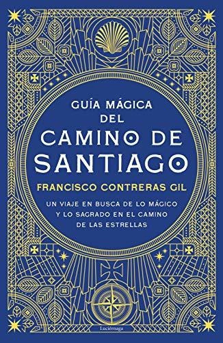 Guía Mágica Del Camino De Santiago: Un Viaje En Busca De Lo 