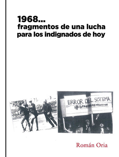 1968...fragmentos De Una Lucha Para Los Indignados De Hoy, De Oria Fernández , Román.., Vol. 1.0. Editorial Punto Rojo Libros S.l., Tapa Blanda, Edición 1.0 En Español, 2032