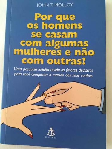 Porque Os Homens Se Casam Com Algumas Mulheres E Não Com ...