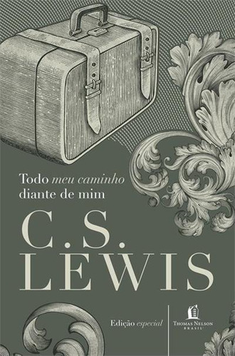 Todo Meu Caminho Diante De Mim C.s. Lewis Thomas Nelson