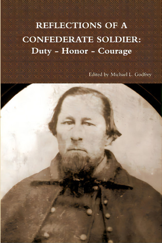 Reflections Of A Confederate Soldier: Duty - Honor - Courage, De Godfrey, Michael L.. Editorial Lulu Pr, Tapa Blanda En Inglés