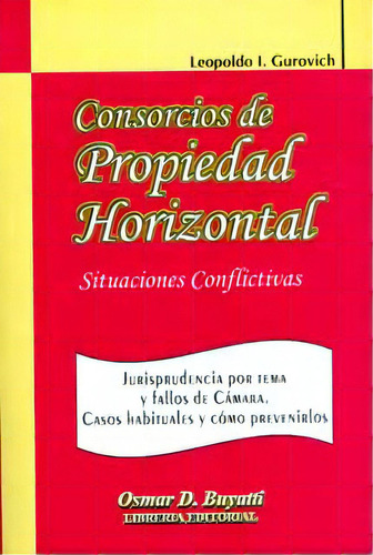 Consorcios De Propiedad Horizontal. Situaciones Conflictiva, De Leopoldo I. Gurovich. 9871140848, Vol. 1. Editorial Editorial Intermilenio, Tapa Blanda, Edición 2008 En Español, 2008