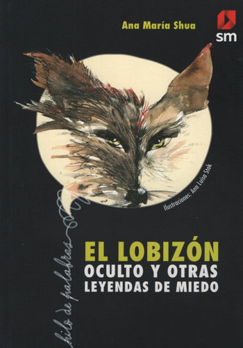 El Lobizon Oculto Y Otras Leyendas De Miedo - Hilo De Palabr