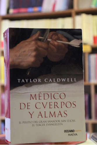 Médico De Cuerpos Y Almas - Taylor Caldwell