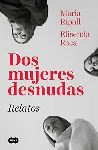 Dos Mujeres Desnudas. Relatos (suma)