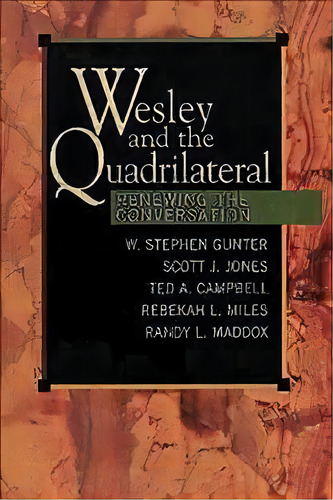 Wesley And The Quadrilateral, De W. Stephen Gunter. Editorial Abingdon Press, Tapa Blanda En Inglés