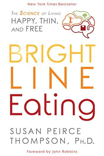 Bright Line Eating The Science Of Living Happy, Thin  Y  Fre