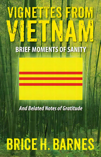 Vignettes From Vietnam: Brief Moments Of Sanity - And Belated Notes Of Gratitude, De Barnes, Brice H.. Editorial Outskirts Pr, Tapa Blanda En Inglés