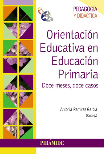 Orientación Educativa en Educación Primaria: Doce meses, doce casos, de Ramírez García, Antonia. Editorial PIRAMIDE, tapa blanda en español, 2007