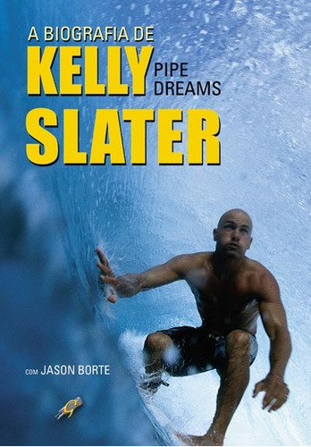 A Biografia de Kelly Slater: Pipe Dreams, de Slater, Kelly. Editora Grupo Editorial Global, capa mole em português, 2004