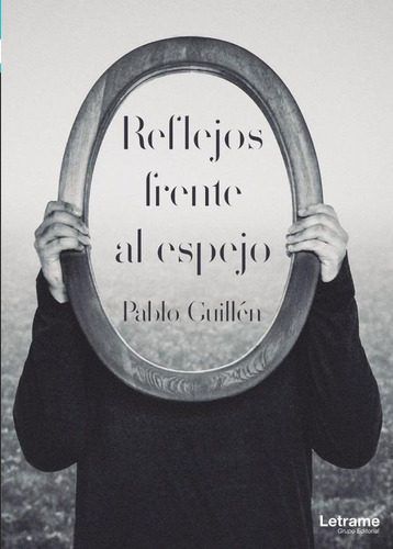 Reflejos Frente Al Espejo - Pablo Guillén