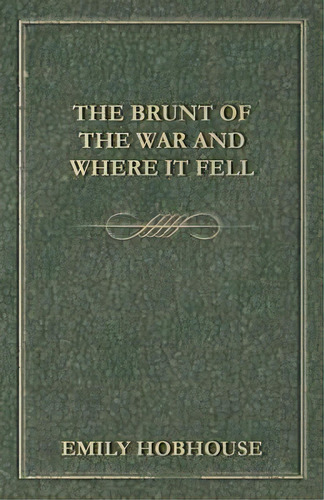 The Brunt Of The War And Where It Fell, De Emily Hobhouse. Editorial Read Books, Tapa Blanda En Inglés