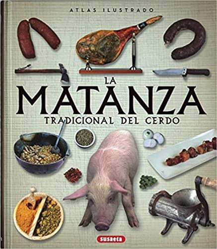 Atlas Ilustrado De La Matanza Tradicional Del Cerdo