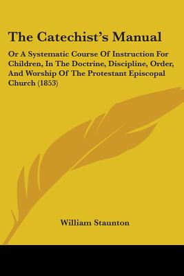 Libro The Catechist's Manual: Or A Systematic Course Of I...