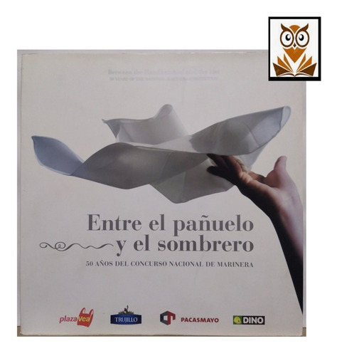 Entre El Pañuelo Y El Sombrero - 50 Años Concurso Marinera