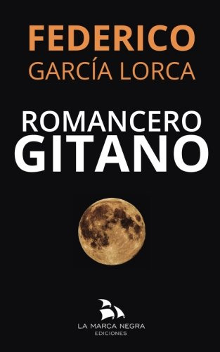 Romancero Gitano: -y Tres Romances Historicos-