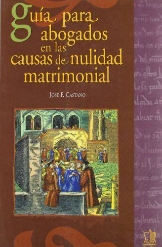 Guía Para Abogados En Las Causas De Nulidad Matrimonial, De José M. Fernández Castaño. Editorial San Esteban, Tapa Blanda En Español, 2001